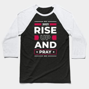 Rise Up And Pray Faith Religious Quote Christian Baseball T-Shirt